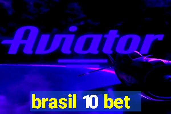 brasil 10 bet